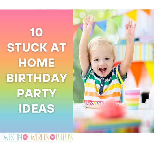 Birthday Ideas While Stuck at Home