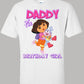 Dora Daddy shirt