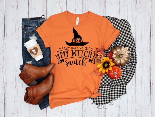 Don't Make Me Flip My Witch Switch Shirt