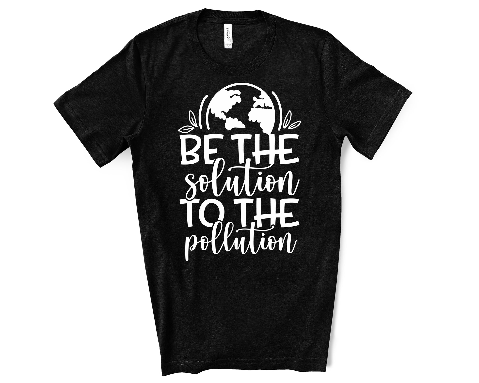 Be the solution to the pollution shirt