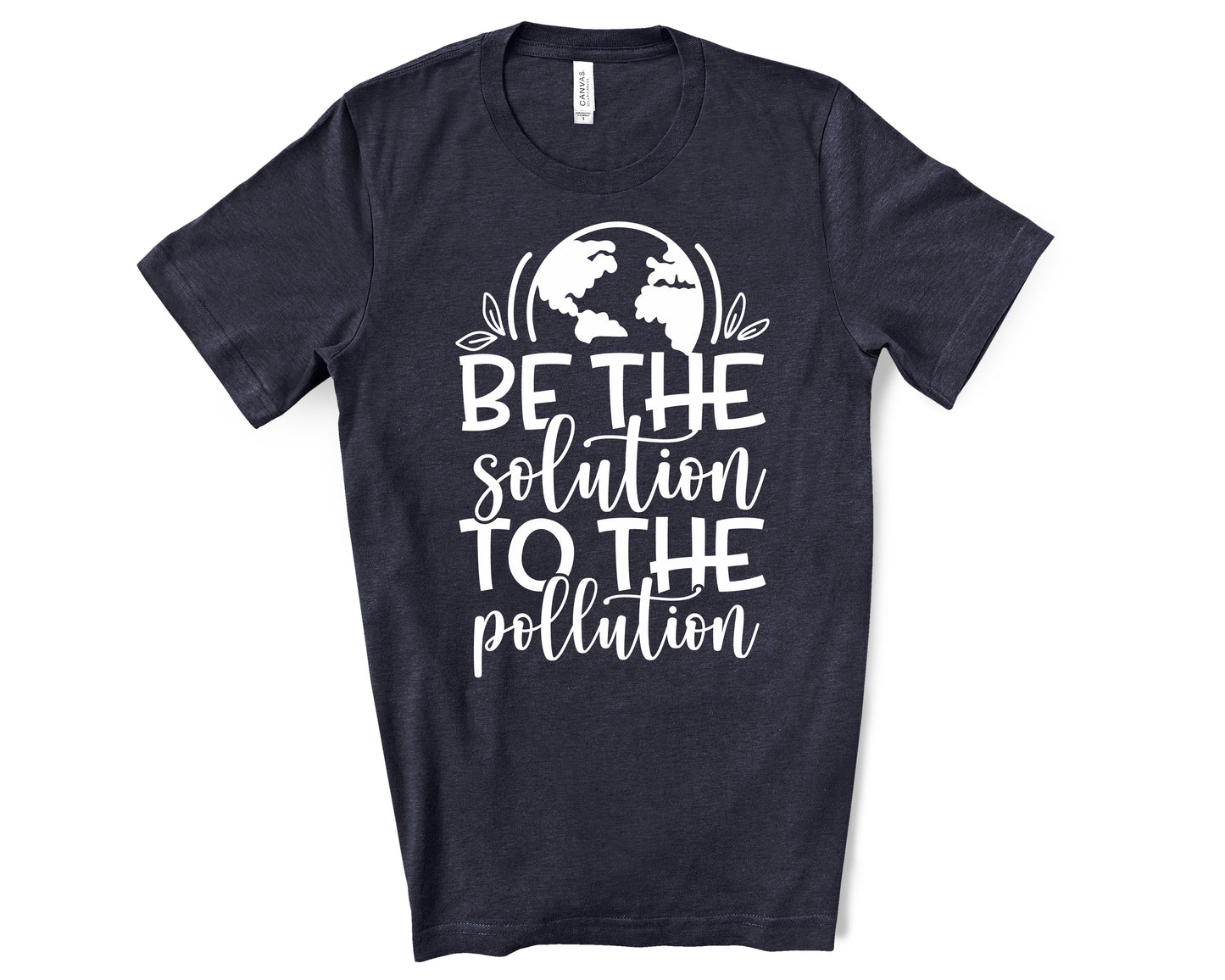 Be the solution to the pollution shirt