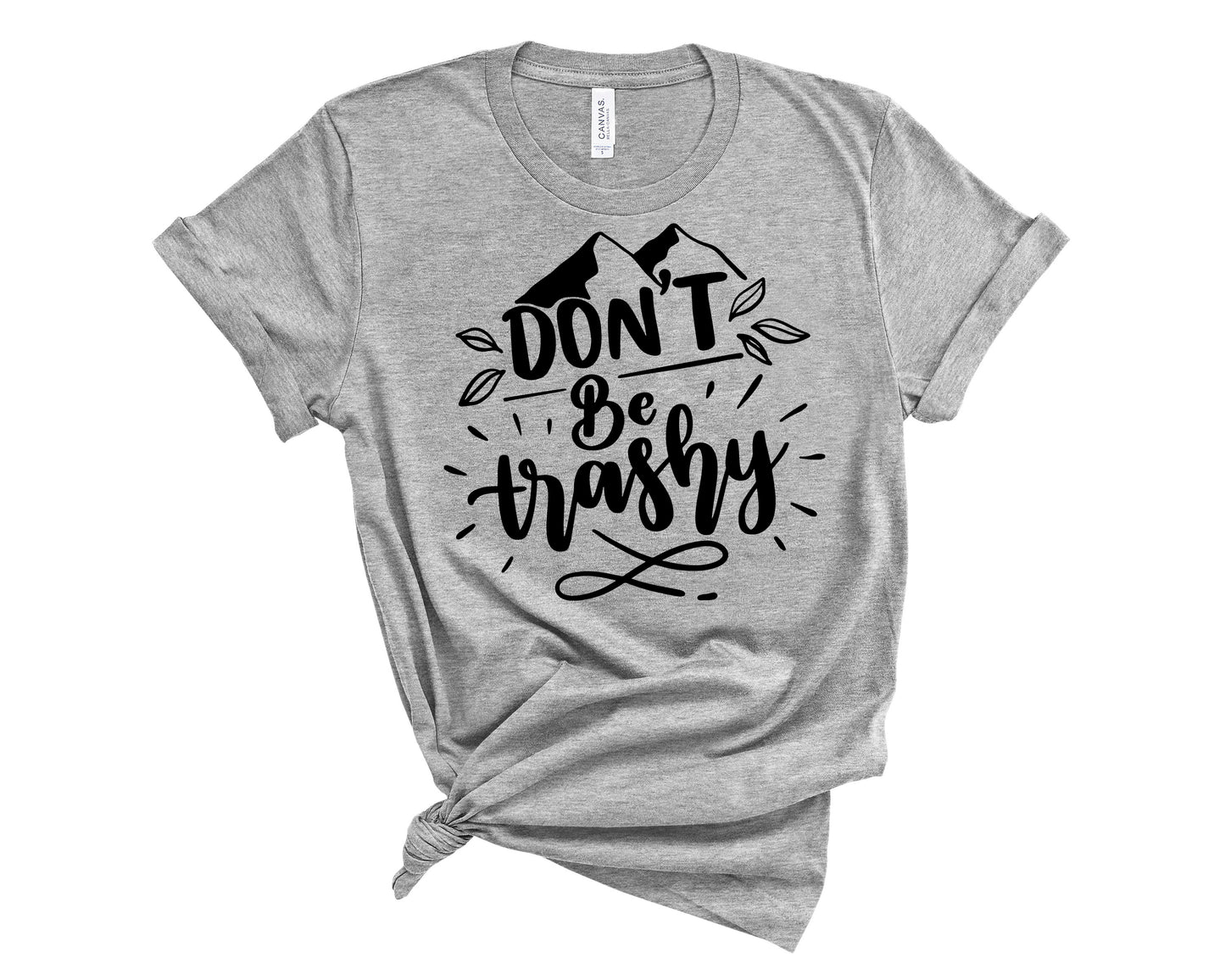 Don't Be Trashy shirt