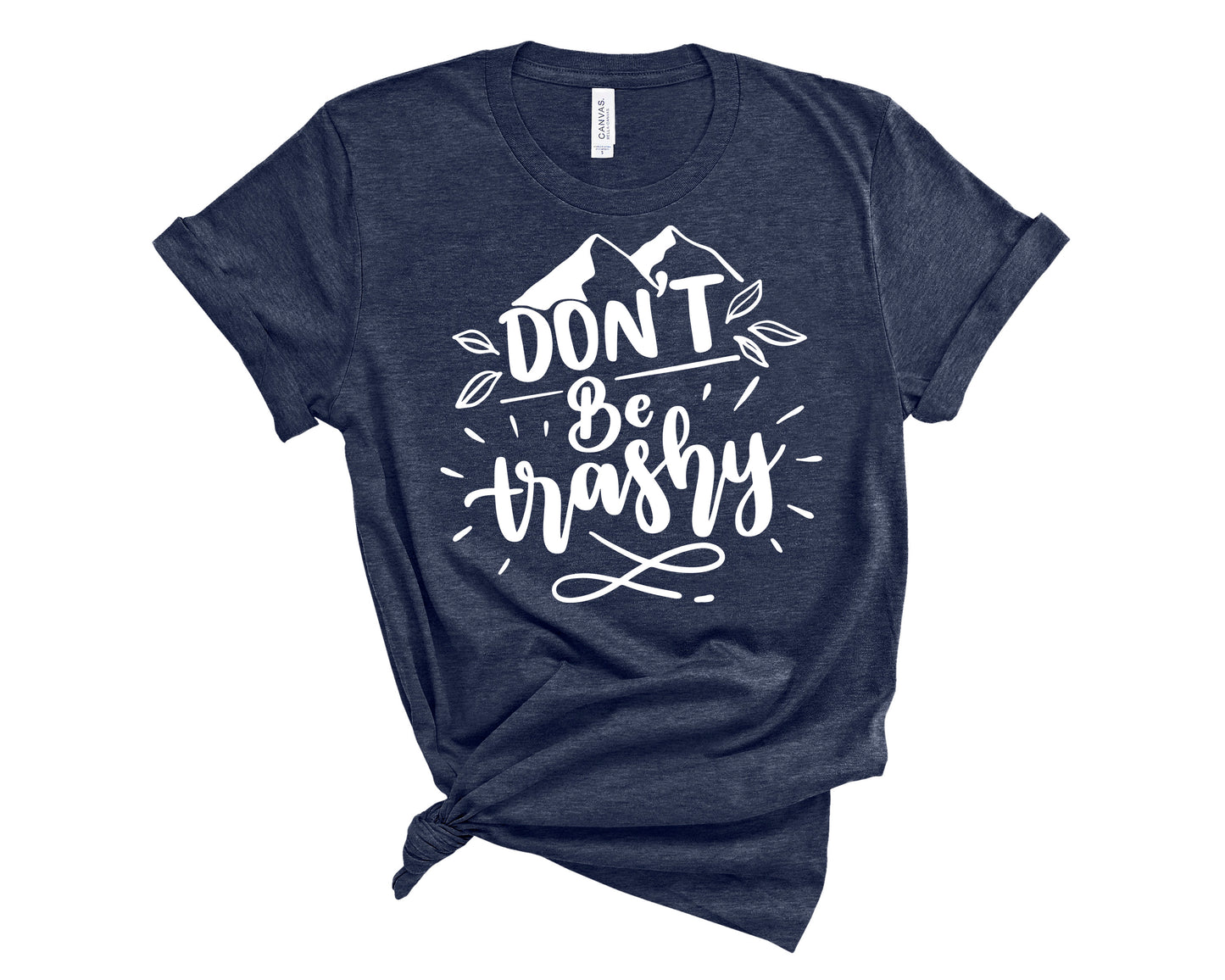 Don't Be Trashy shirt