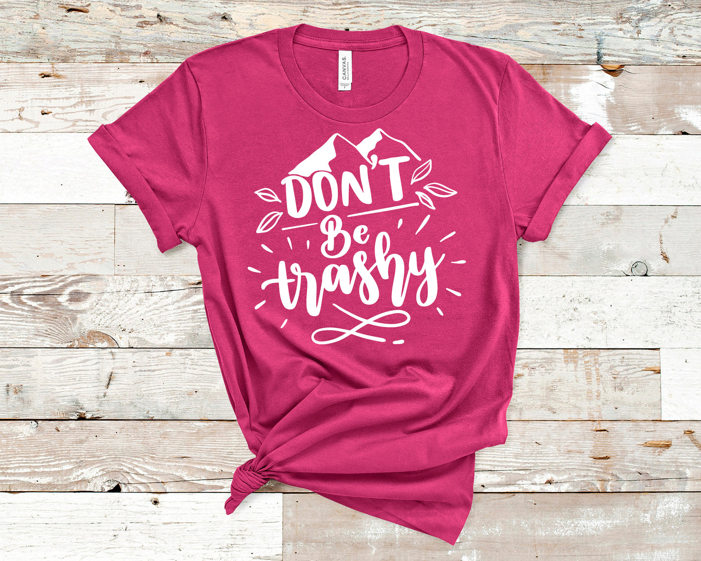 Don't Be Trashy shirt