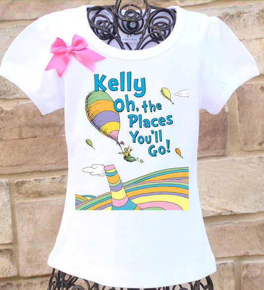 Oh the places you'll go graduation shirt